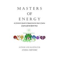 Masters of Energy : A Children Guide to Balancing the Heart Chakra