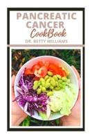 PANCREATIC CANCER COOKBOOK:  ALL YOU NEED TO KNOW ABOUT PANCREATIC CANCER WITH TONS OF HALTHY RECIPES TO HEAL NATURALLY