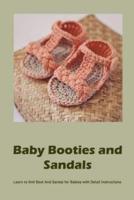 Baby Booties and Sandals: Learn to Knit Boot And Sandal for Babies with Detail Instructions