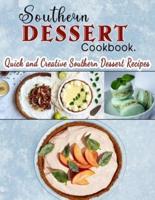 Southern Dessert Cookbook : Quick and Creative Southern Dessert Recipes