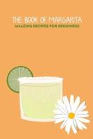 The Book of Margarita: Amazing Recipes For Beginners