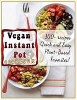 Vegan Instant Pot cookbook : 100+ recipes Quick and Easy Plant-Based Favorites