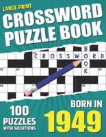 You Were Born In 1949: Crossword Puzzle Book: Large Print Challenging Brain Exercise With Puzzle Game for All Puzzle Lover With Solutions