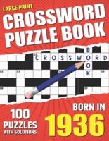 You Were Born In 1936: Crossword Puzzle Book: Large Print Challenging Brain Exercise With Puzzle Game for All Puzzle Lover With Solutions