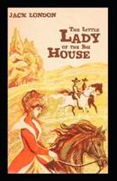 The Little Lady of the Big House: Jack London (Classics, Literature, Romance) [Annotated]