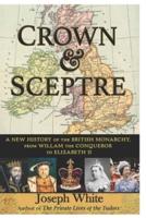 Crown:  And  Sceptre a New History of the British Monarchy, from William the Conqueror to Elizabeth II