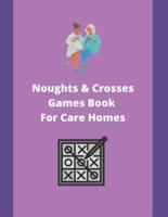 Noughts & Crosses Games Book For Care Homes: A Game Book For Seniors In Care Homes