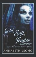 Cold, Soft, Tender: An Erotic Horror Short