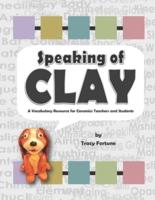 Speaking of Clay : A Ceramics Vocabulary Resource for Teachers and Students