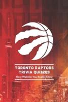 Toronto Raptors Trivia Quizzes: How Well Do You Really Know