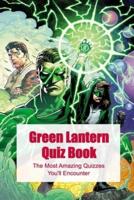Green Lantern Quiz Book: The Most Amazing Quizzes You'll Encounter
