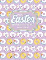 2022 Easter word search for adults Large print: Large Print Easter Themed Puzzle book with Word Find Puzzles for Seniors, Adults and all other Puzzle Fans.