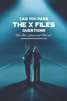 Can You Pass The X Files Questions: Take These Quizzes and Find out