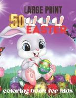 50 large print easter coloring book for kids: A Collection of Cute Fun Simple and Large Print Images Coloring Pages for Kids . Easter Bunnies Eggs . Gift for Easter (Easter Gifts for Kids)