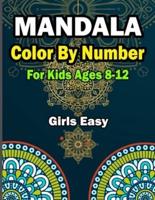 Mandala Color by Numbers for Kids Ages 8-12 Girls Easy: A New 50 Mandala Color by number for kids Relaxation and Stress Management Coloring Book who Love Mandala