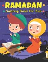 Ramadan Coloring Book For Kids: A Fun Educational Children's Book with 50 Amazing Coloring Pages to Color Easy and Amazing Islamic Coloring Book For Muslim Kids, Toddlers and Preschool, Ages 5-12