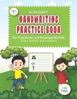 Alphabet handwriting practice book for preschools and kindergarten kids.: Trace letters and numbers for preschools and kindergarten kids, easily handwriting practice alphabet and number learning, tracing, coloring and writing.