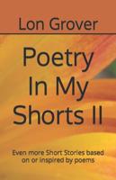Poetry In My Shorts II: Even more Short Stories based on or inspired by poems