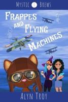 Frappes and Flying Machines: A Witch & Ghost Mystery