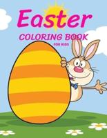 Easter Coloring Book For Kids: Happy Easter Coloring Book For and   A Fun Coloring Book for Girls and Boy  Rabbits and more  Easter Gifts for Kids