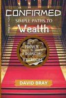 Confirmed Simple Paths to Wealth: Seven proven ways to reach financial freedom