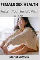 FEMALE SEX HEALTH: Reclaim Your Sex Life With A Step