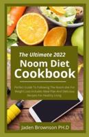 The Ultimate 2022 Noom Diet Cookbook : Perfect Guide To Following The Noom diet For Weight Loss Includes Meal Plan And Delicious Recipes For Healthy Living