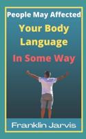 People May Affected Your Body Language In Some Way