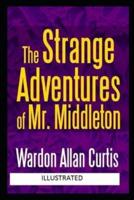 The Strange Adventures of Mr. Middleton Illustrated