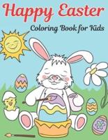 Happy Easter Coloring Book For Kids: Ages 4-8 Cute Coloring  Book For Gift For Boys And Girls with Adorable Easter Bunnies, and Easter Egg and More!