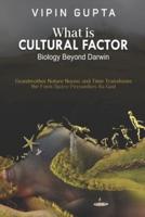 What Is Cultural Factor: Biology Beyond Darwin