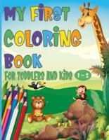 My First Coloring Book For Toddlers And Kids 1-3: 100 Cute Animals and Easy Things To Learn and Color For Toddlers and Kids ages 1, 2, 3