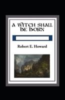 A Witch Shall be Born Annotated