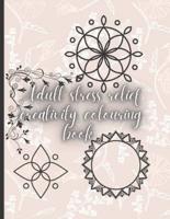 Adult Stress Relief Creativity Colouring Book