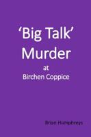 'Big Talk' Murder at Birchen Coppice