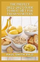 THE PREFECT 2022-2023 GUIDE TO BRAT DIET FOR FRESH STARTERS