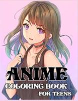 Anime coloring book for teens: Lots Of Pictures Of Anime Characters For You To Freely Color And Enjoy In Hours