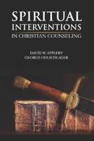 Spiritual Interventions in Christian Counseling