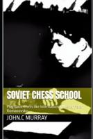 Soviet Chess School: Play Basic Chess like International Master Peter Romanovsky