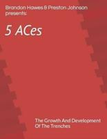 5 Aces: The Growth And  Development Of The Trenches