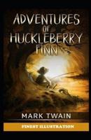 Adventures of Huckleberry Finn : (Finest Illustration)