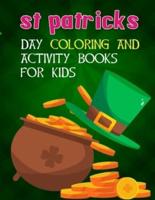 St Patricks Day Coloring And Activity Books For Kids: A Kids Activity Book For St Patricks Day Ages 2-4, 2-5, 4-8, 8-12 For Boys And Girls With Coloring Pages, Dot To Dot, Dot Markers, Scissor Skill, Copy The Picture And More Facts Book For Gifts.