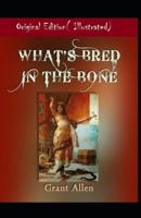 What's Bred in the Bone-Original Edition( Illustrated)