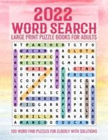 2022 Word Search Large Print Puzzle Books for Adults: Large Print Word-Finds Puzzle Book (100 Word Find Puzzles for Elderly with Solutions)