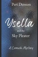Ysella and the Sky Pleater: A Cornish Mystery