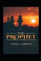 The Prophet Kahlil Gibran:A  Classic Illustrated Edition