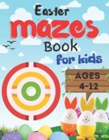 Easter mazes book for kids ages 4-12: first mazes activity book for kids 4-12, maze Learning kids book for problem solving games, puzzles 100 pages