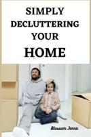 SIMPLY DECLUTTERING YOUR HOME: Common Places We Forget To Declutter In The Home,Decluttering Tasks That Take 30 Minutes Or Less And Things Not To Do When Decluttering,EASY decluttering tips for kids