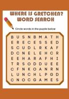 Where Is Gretchen? Word Search: The name “Gretchen” is hidden in each of these challenging puzzles!