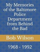 My Memories of the Baltimore Police Department from Behind the Bad